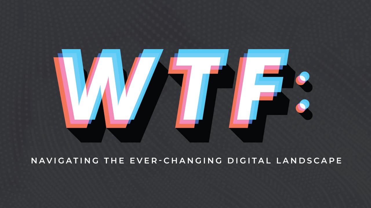Blog banner with text "WTF: Navigating the Ever-Changing Digital Landscape" against a graphite background